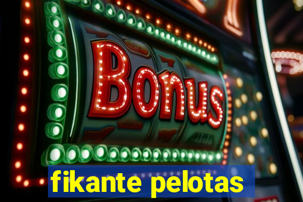 fikante pelotas